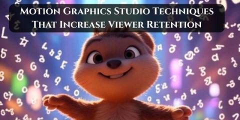 Motion Graphics Studio Techniques That Increase Viewer Retention