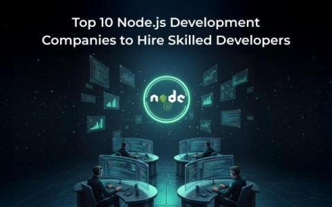 Top 10 Node.js Development Companies to Hire Skilled Developers